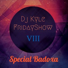 Dj Kyle Friday Show 8 (Special Badoxa)