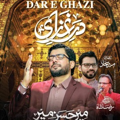 Dar e Ghazi (a.s)  --  Mir Hasan Mir  --  4 Shaban Manqabat  --  2022