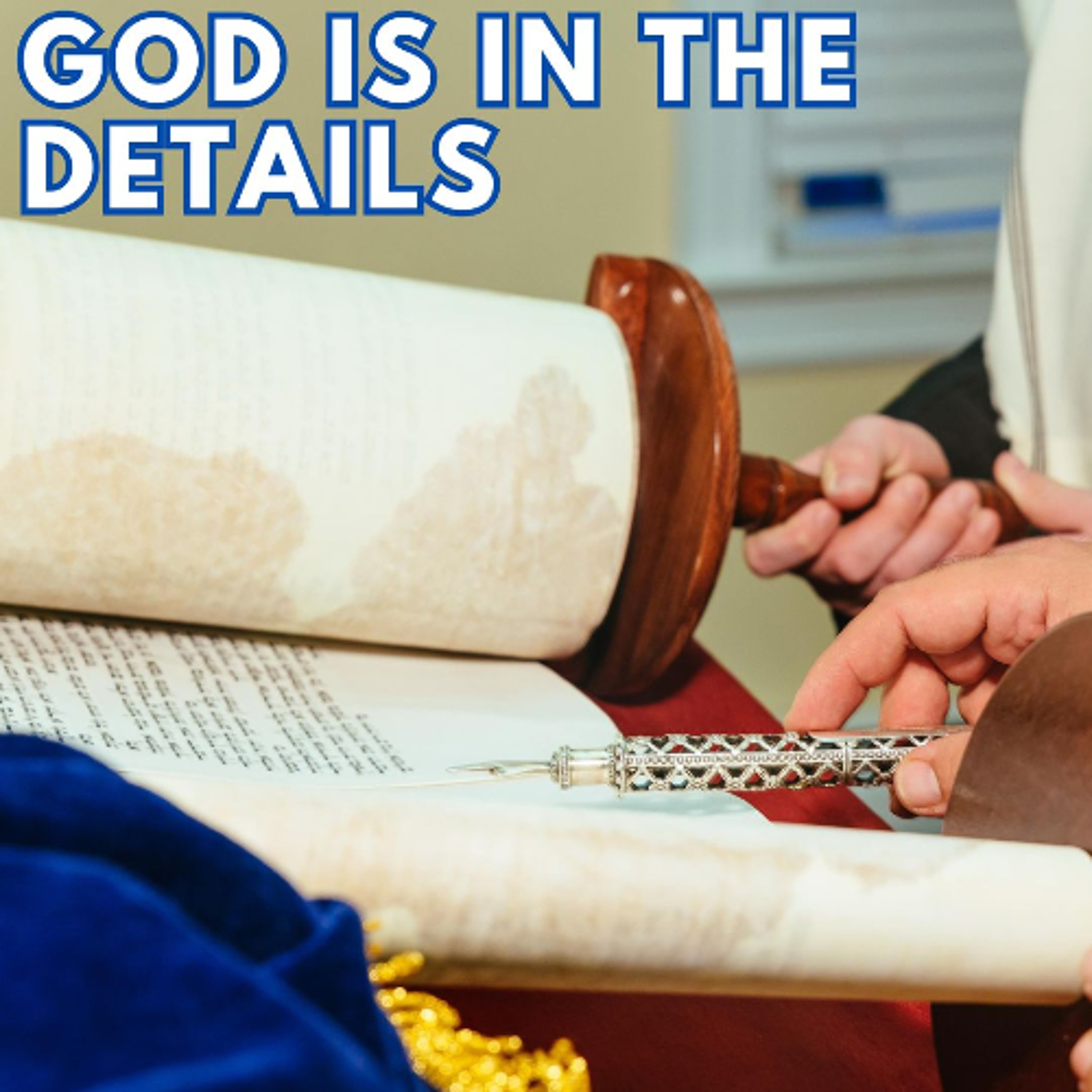 GOD IS IN THE DETAILS