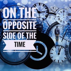 On The Opposite Side Of The Time