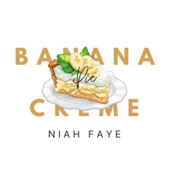Banana Creme Pie - Niah Faye - Prod. KudosxBeats