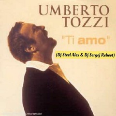 Umberto Tozzi Ft Mónica Bellucci - Ti Amo (Dj Steel Alex & Dj Sergej Reboot) (Radio Edit)