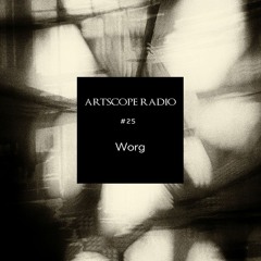 Artscope Radio #25 : Worg (live)