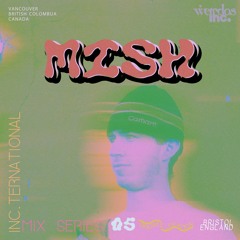 MISH (bristol) ~ inc.ternational Mix Series - 05 [Weirdos inc]