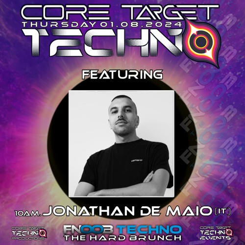 JONATHAN DE MAIO_10AM @ FNOOB TECHNO PRESENTS ☆CORE TARGET TECHNO #039☆