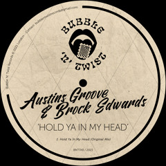 AUSTIN GROOVE & BROCK EDWARDS - Hold Ya In My Head [BNT041] Bubble N Twist Rec / 1st July 2022