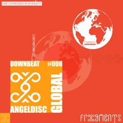 Global Frxgments: ANGELDISC Settles You Down To Earth #008