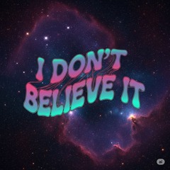 I Don't Believe It
