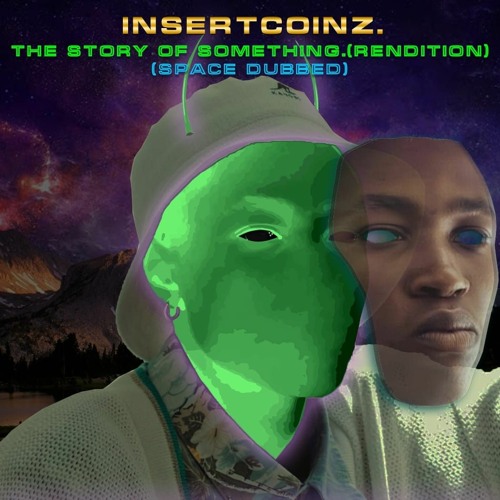 Insertcoinz-Story Of Something (Space Dubbed)
