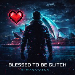 Blessed To Be Glitch