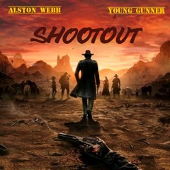 Shootout - Alston Webb x Young Gunner