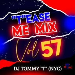 "T"ease Me Mix Vol 57 DJ TOMMY "T" (NYC) 10.22