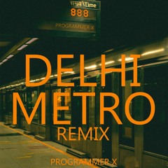 PROGRAMMER X - DELHI METRO REMIX