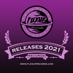 Flex Up Records Top Releases 2021 🔥