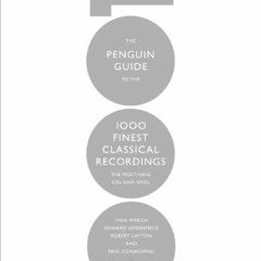 ✔️ [PDF] Download The Penguin Guide to the 1000 Finest Classical Recordings: The Must-Have CDs a