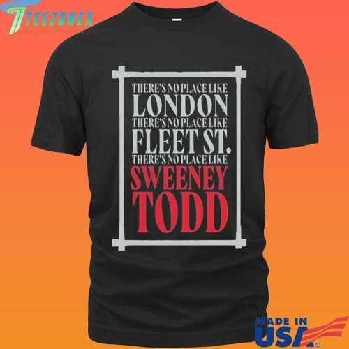 Stream Sweeney Todd No Place Like London Shirt by Teezalashop01