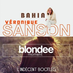 Véronique Sanson & Blondee - Bahia Moment (L'Indécent Bootleg)