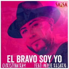 El Bravo soy Yo - Christian Ray Ft. Willie Rosario