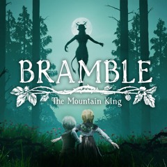 Finale - Bramble: The Mountain King