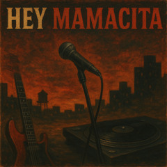 Hey Mamacita
