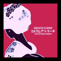 Wiwek vs Hidekatsu - Mirukumunari March  (CAPTAIN MAIKO Mashup)[FREE DOWNLOAD]