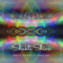 Shakti Shiva Ft. Rahlüne