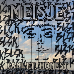 Meisje - Kani Ft. Honest