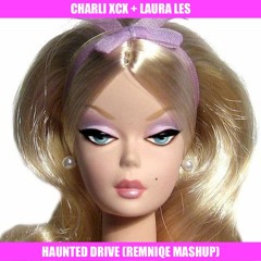 Charli XCX + Laura Les = Haunted Drive (Remniqe Mashup)