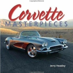 [PDF READ ONLINE] Corvette Masterpieces: Dream Cars You'd Love to Own