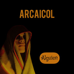 ARCAICOL - Alguien