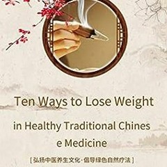 ( MRe ) TCM weight loss: Ten Ways to Lose Weight in Traditional Chinese Medicine by li dongxing ( a8