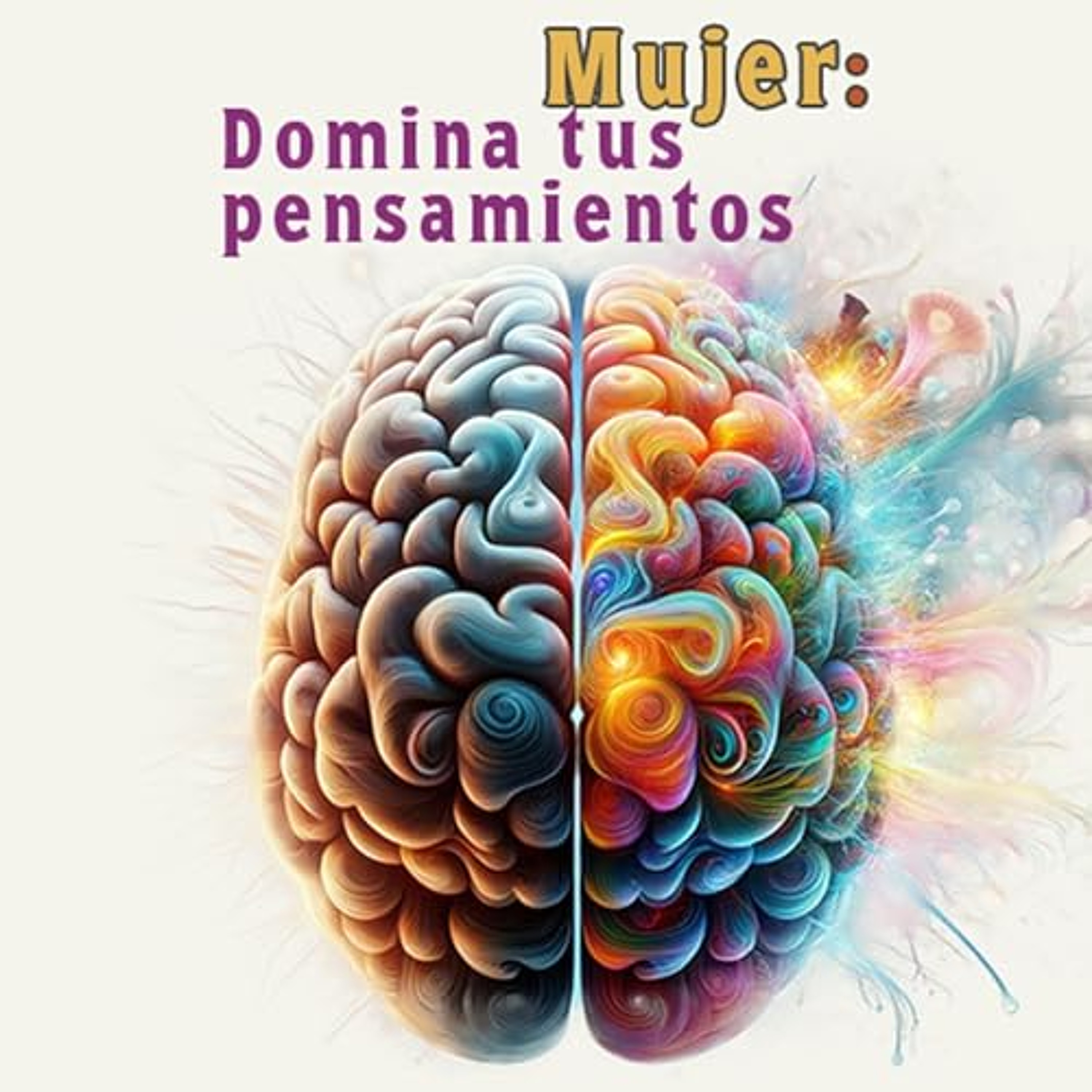 Mujer Domina tus pensamientos [Woman Master Your Thoughts] (Audiolibro) | Prueba Gratis