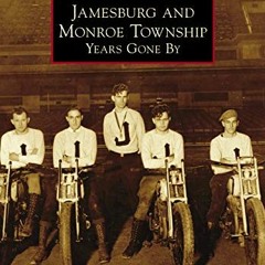 Get PDF Jamesburg and Monroe Township: Years Gone By (Images of America) by  John D. Katerba &  Alla