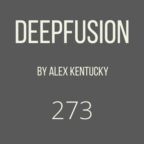 273.DEEPFUSION (Alex Kentucky) 15/06/21