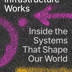 PDF read online How Infrastructure Works: Inside the Systems That Shape Our World for ipad