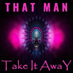 That Man - Take It Away