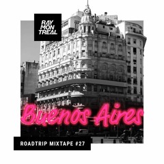 Roadtrip Mixtape #27 Buenos Aires (by Ray Montreal)