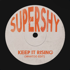Supershy - Keep It Rising (Whatoo Edit)