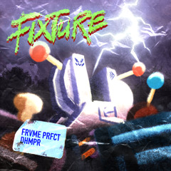 FRVME PRFCT x DHMPR - FIXTURE [FREE DL]
