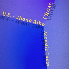 B.S -Jhené Aiko (Acoustic Cover)- Chase