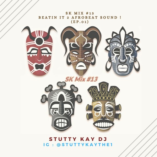 [AFROBEAT] SK Mix #13 : Beat It 2 Afrobeat Sound ! (Ep.01)