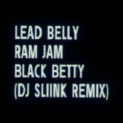 Ram Jam - Black Betty ( DJ Sliink Rmx )
