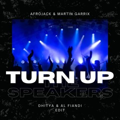 Turn Up The Speakers (Dhitya & AL Fiandi Edit)