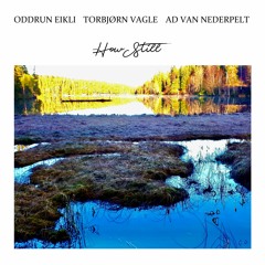 How Still. Torbjørn Vagle. Ad Van Nederpelt. Oddrun Eikli.