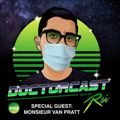 DOCTORCAST #038 FT. MONSIEUR VAN PRATT