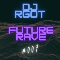 Future Rave 2021: Vibe & Energy (Show 7)