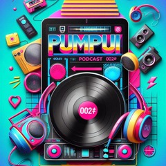 PUMPUI - Podcast #002