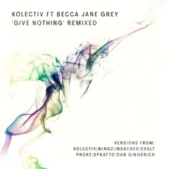 PREMIERE: Kolectiv 'Give Nothing' Ft. Becca Jane Grey(Insacred Remix)[Rebel Music]