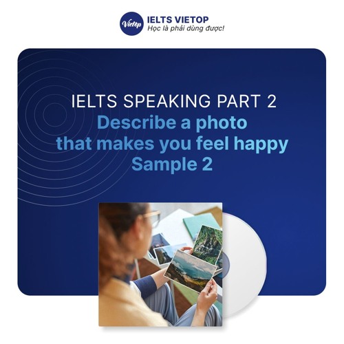 Stream Describe a photo that makes you feel happy - IELTS Speaking part ...