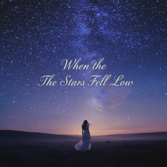 When the Stars Fell Low